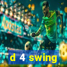 d 4 swing